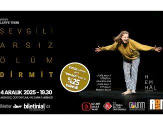 "Sevgili Arsız Ölüm Dirmit" Tiyatro Oyunu