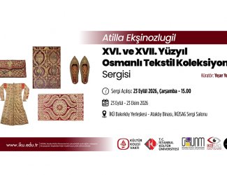 "Atilla Ekşinozlugil XVI. ve XVII. Yüzyıl Osmanlı Tekstil Koleksiyonu” Sergisi