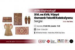 "Atilla Ekşinozlugil XVI. ve XVII. Yüzyıl Osmanlı Tekstil Koleksiyonu” Sergisi